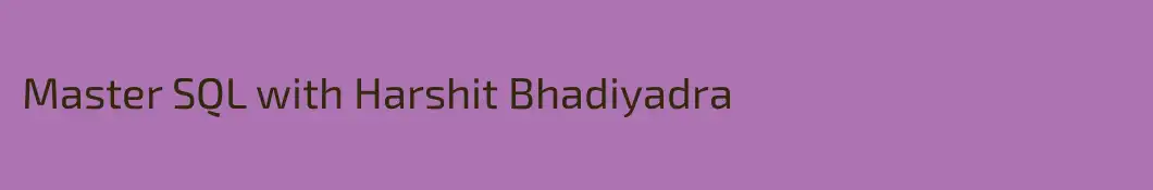Master SQL with Harshit Bhadiyadra